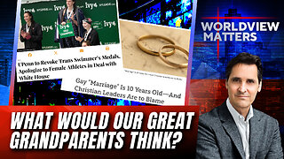 David Fiorazo: What Would Our Great Grandparents Think? | Worldview Matters