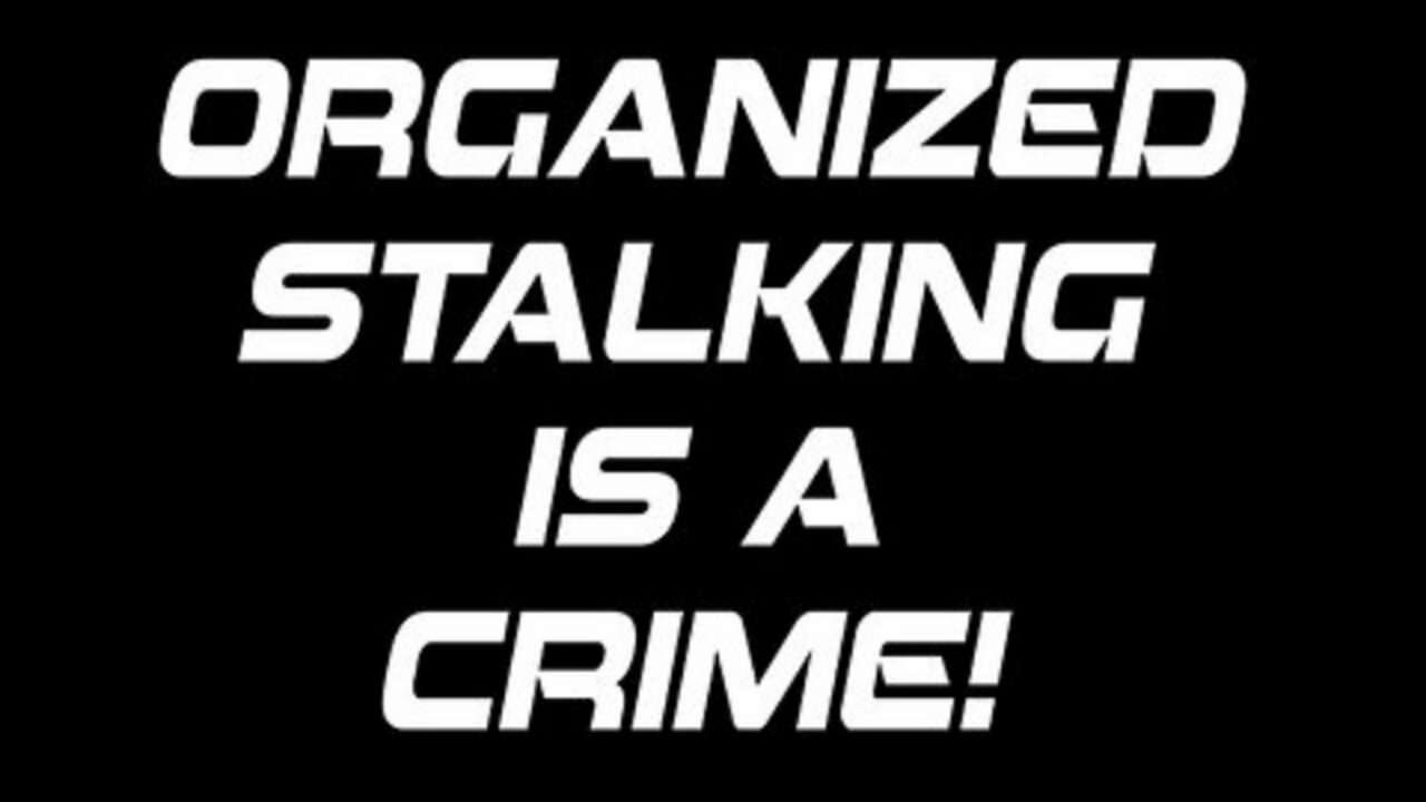 ORGANIZED STALKING IS A CRIME!