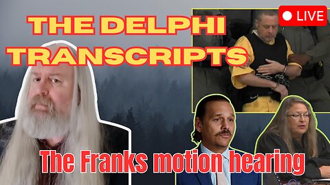 The Delphi Transcripts - Franks Motion Hearing