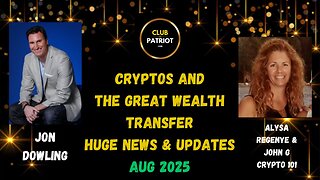 Jon Dowling & Alysa Regenye & John G Discuss Cryptos & The Great Wealth Transfer Huge Updates Aug 25