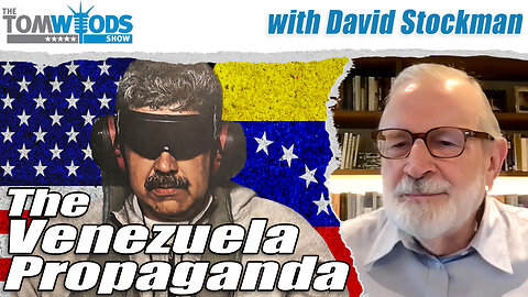 The Venezuela Propaganda, with David Stockman | Tom Woods Show #2724