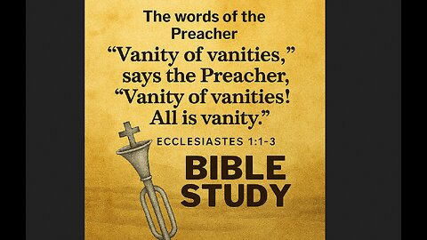 BEDTIME BIBLE CHAT: Ecclesiastes 1: 1-3: WHERE DO YOU GET YOUR JOY?