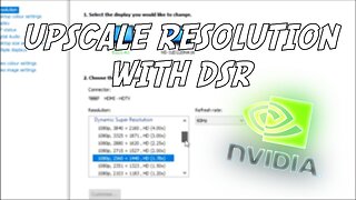 Upscaling Your Resolution With NVIDIA (DSR)
