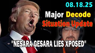 Major Decode Situation Update 08.18.25: "The Hard Hitting Lastest Intel On Current News: NESARA GESARA LIES XPOSED"