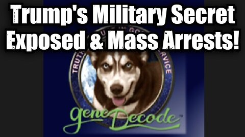 Gene Decode: Trump's Military Secret Exposed & Mass Arrests!