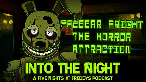 FAZBEAR FRIGHTS THE HORROR ATTRACTION │Into The Night: A FNaF Podcast - Episode 3