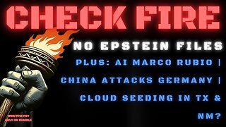 NO EPSTEIN FILES | AI Marco Rubio | China Attacks Germany | Cloud Seeding in TX & NM?