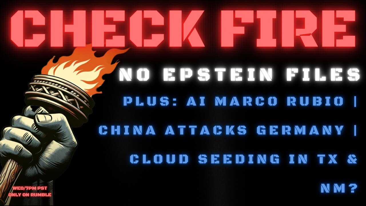 NO EPSTEIN FILES | AI Marco Rubio | China Attacks Germany | Cloud Seeding in TX & NM?