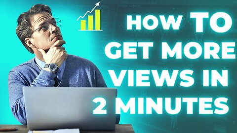 How To get more views in two minutes