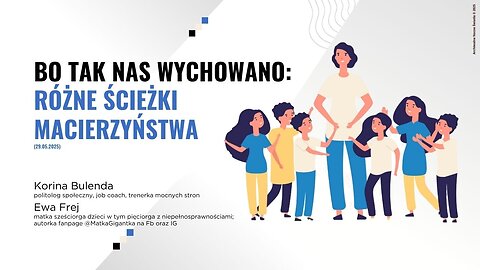 Bo tak nas wychowano: Różne ścieżki macierzyństwa (29.05.2025)