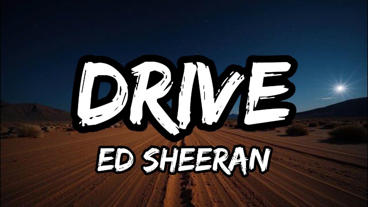 Ed Sheeran - Drive (Lyrics)