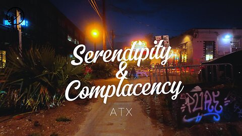Serendipity Explained & The High Cost of Complacency (From Austin, TX)