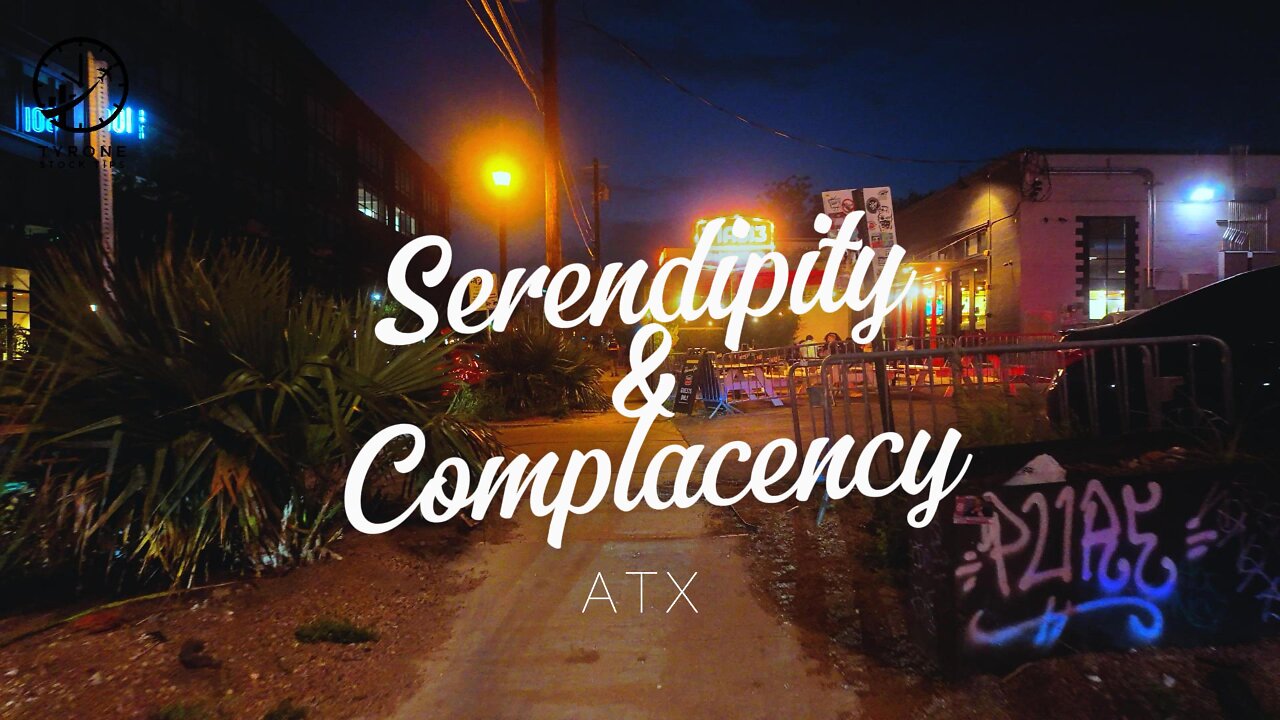 Serendipity Explained & The High Cost of Complacency (From Austin, TX)