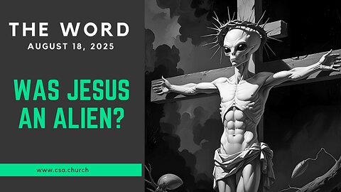 Was Jesus An Alien?