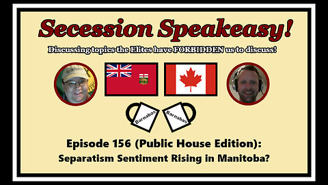 Secession Speakeasy #156 (Public House Edition): Separatism Sentiment Rising in Manitoba?