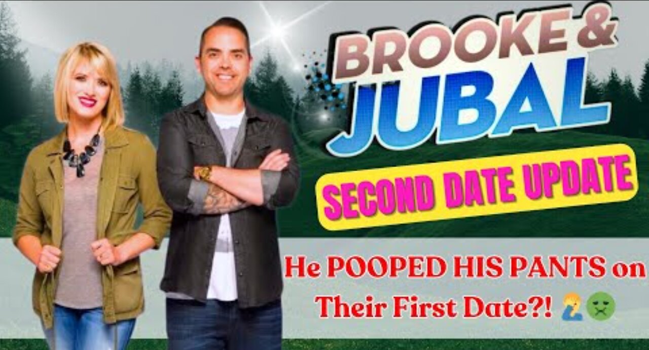 💩 Brooke and Jubal Second Date Update | He POOPED HIS PANTS on Their First Date?! 🤦‍♂️🤢