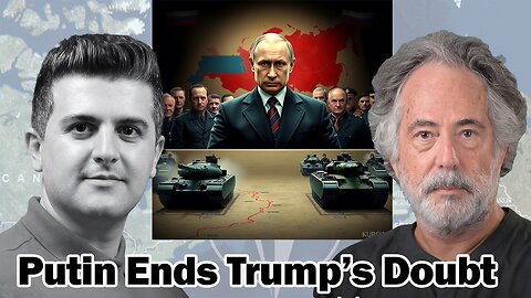 Pepe Escobar: Putin Ends Trump’s Doubts - Troops Push Toward Kursk – EU Trapped, ...