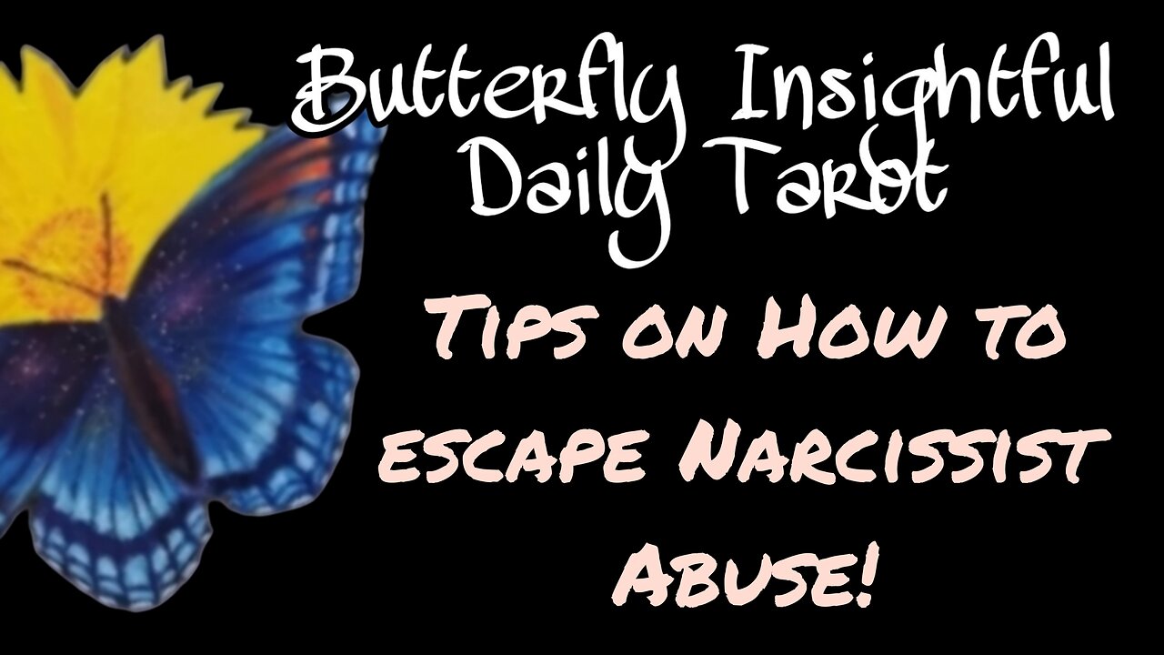 Butterfly Insightful Daily Tarot - Uncover The Truth: How To Escape Narcissist Abuse!