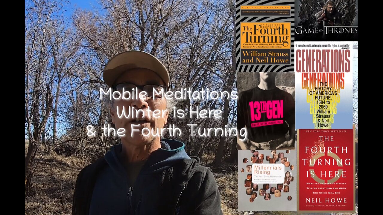 Mobile Meditations - Winter is Here & the Fourth Turning