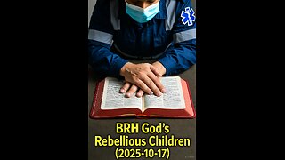 BRH God's Rebellious Children (2025-10-17)