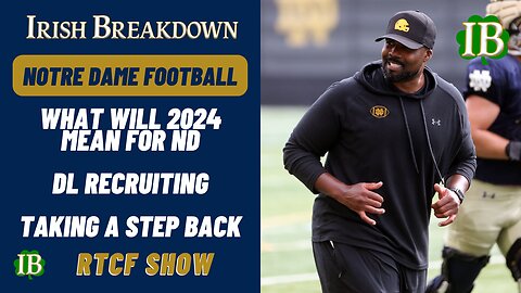 Notre Dame RTCF Show - Is ND About To Go On A Run, DL Recruiting, Taking A Step Back