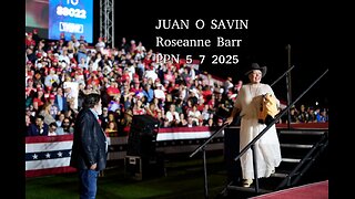 JUAN O SAVIN with ROSEANNE BARR- Topics past and future - PPN 5 7 2025