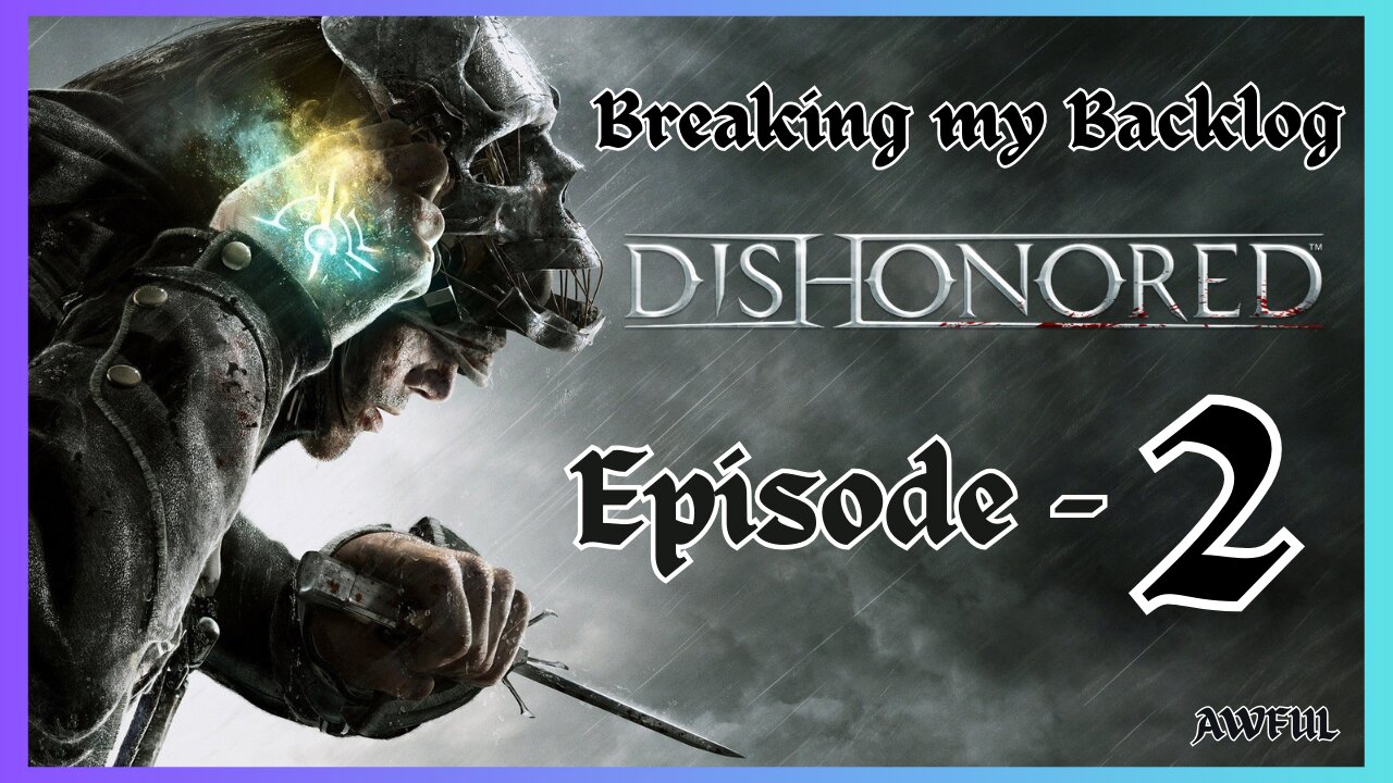 BMB - Dishonored [Episode: Two]
