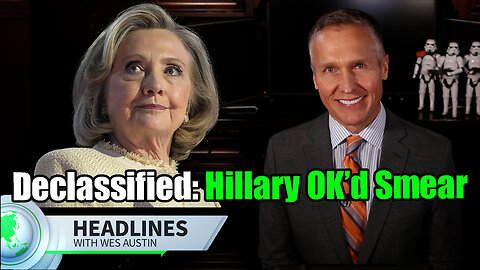 Declassified Docs Say Hillary Clinton OK’d Plan to Smear Trump with Russia Collusion