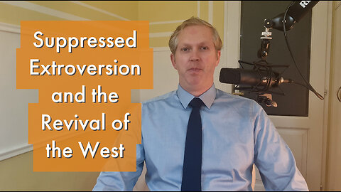 Suppressed Extroversion and the Revival of the West [podcast #23]
