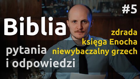 Q&A #5 – Odpowiedzi na pytania i komentarze z Biblią związane