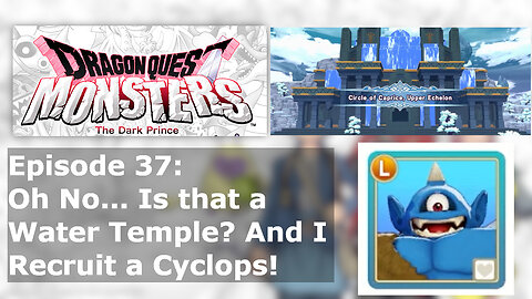 Episode 37: Oh No... Is that a Water Temple? And I Recruit a Cyclops!