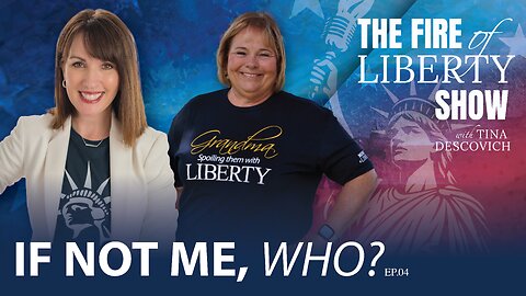 🔥 The Fire of Liberty Show - Episode 4: If Not Me, Who?