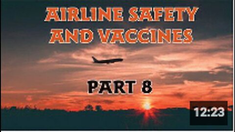 "Part 8: Airline Safety and Vaccines"