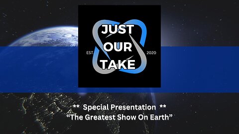 Special Presentation - "The Greatest Show on Earth"