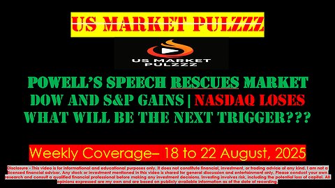 WEEKLY EDITION - US MARKET NEWS, UPDATES & WRAP - 18 to 22 August, 2025