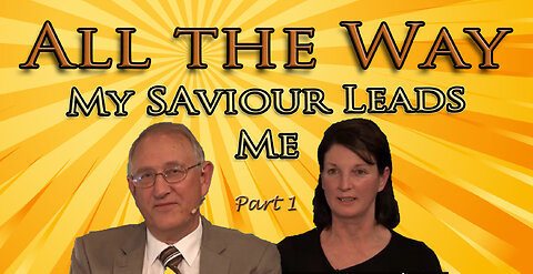 All the Way My Saviour Leads Me: with Walter Veith and Sonica Veith [Pt1]