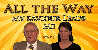 All the Way My Saviour Leads Me: with Walter Veith and Sonica Veith [Pt1]