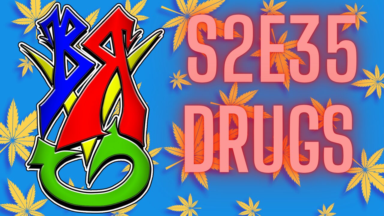 Bong Rips and Video Games | S2E35 Drugs