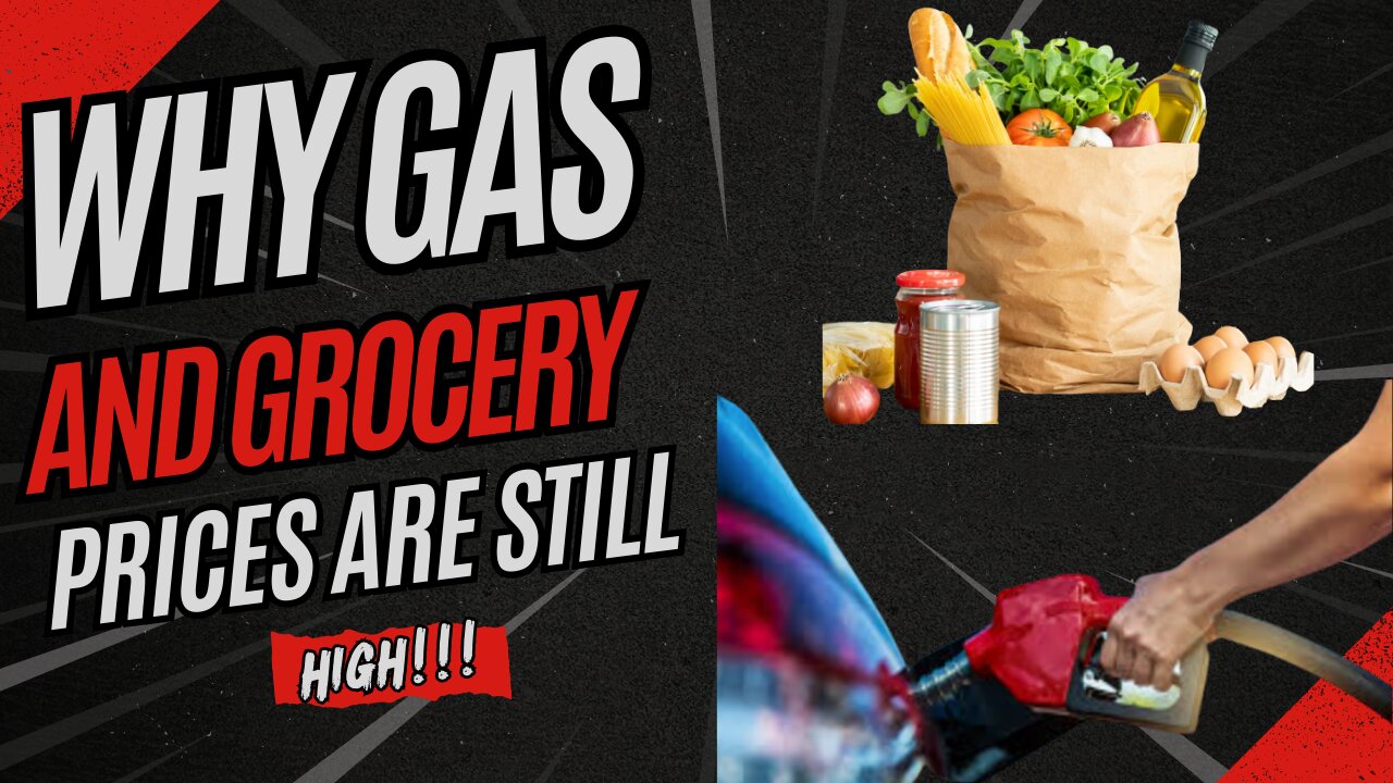 Why Are Grocery And Gas Prices Still High
