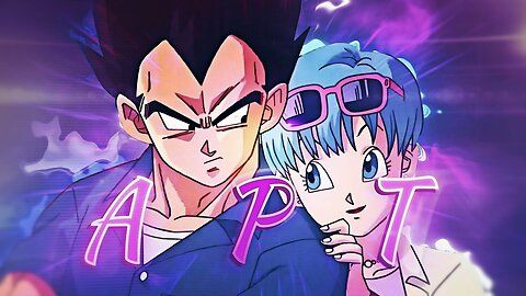 APT⚡- Vegeta X Bulma Edit/AMV 4k!