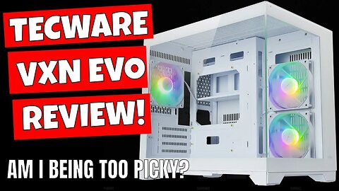 Tecware Evolution VXN EVO Dual Chamber MATX Case Things You Should Know