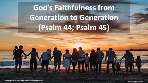 God’s Faithfulness from Generation to Generation (Psalm 44-45) from www.HeartofAShepherd.com.