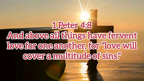 Love Will Cover A Multitude Of Sins - 1 Peter 4:8 - Bible Verses - Bible Scriptures