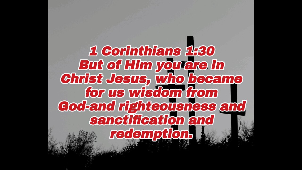 Justification, Sanctification And Redemption - 1 Corinthians 1:30 - holy bible - righteousness