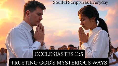 Trusting God’s Mysterious Ways: Ecclesiastes 11:5 Sermon & Prayer