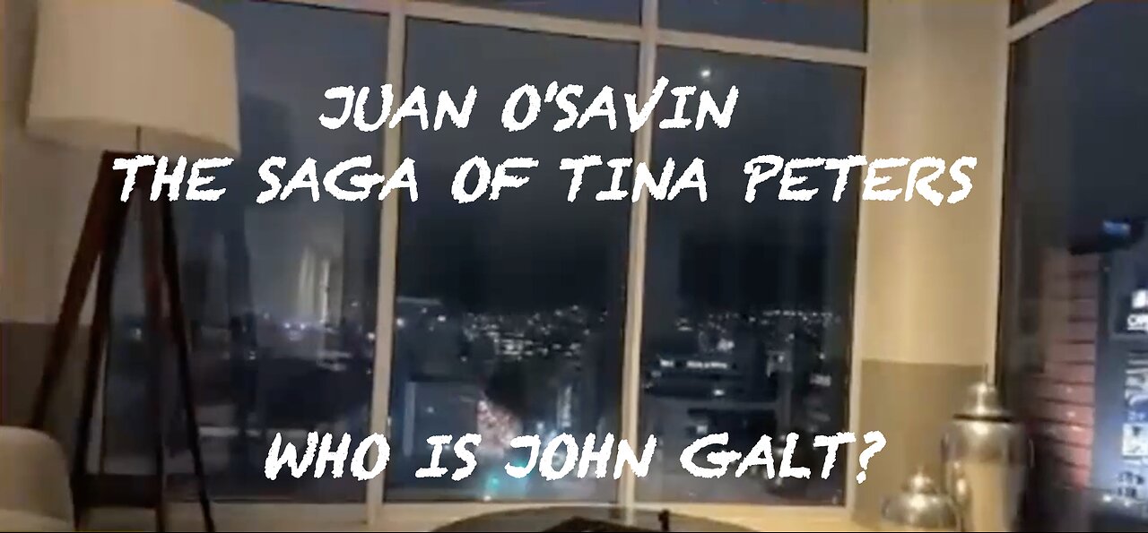 JUAN O'SAVIN- THE SAGA OF TINA PETERS. WHO IS John Galt?