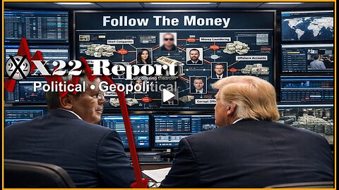 X22 Report: Follow The Money, Trump Sent A Clear Message To The [DS]..........