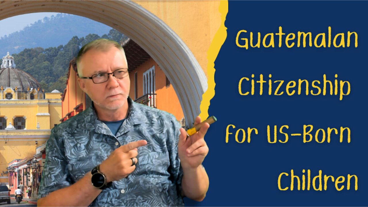 How to Get Guatemalan Citizenship for Your Child Step by Step!