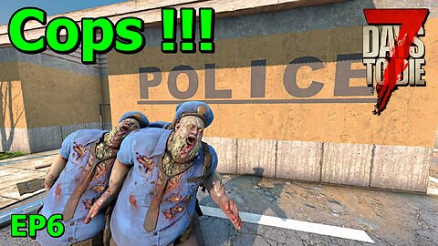 Cops Everywhere in 7 Days to Die The Wolverine EP6