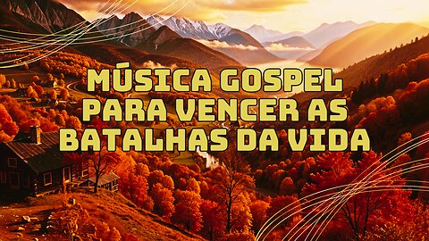 MELHOR Música Gospel para VENCER as Batalhas